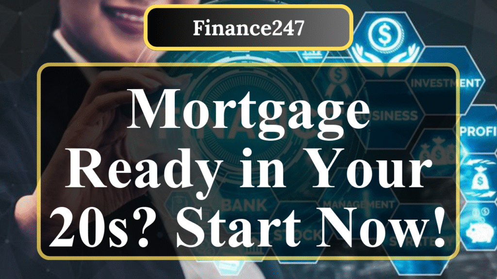 How to Prepare for a Mortgage Application in Your 20s