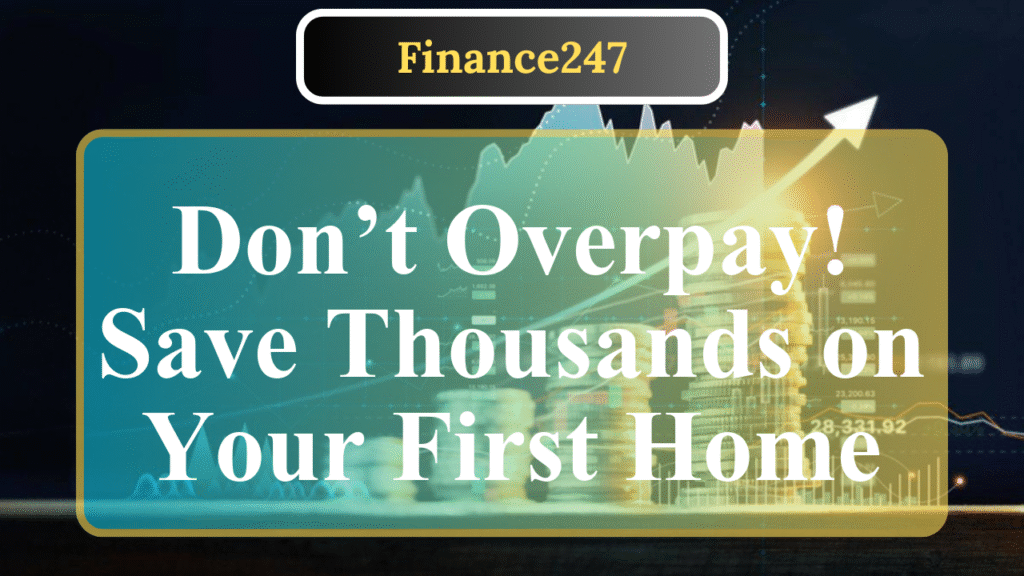 How to Avoid Overpaying for Your First Home