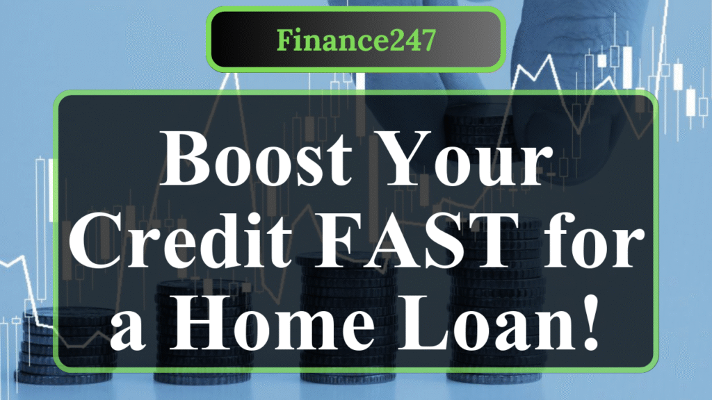 How to Build Credit Fast for a Home Loan