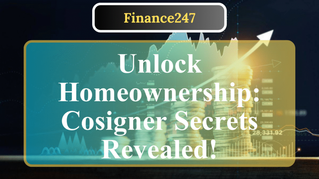 How to Secure a Mortgage with a Cosigner as a Young Adult