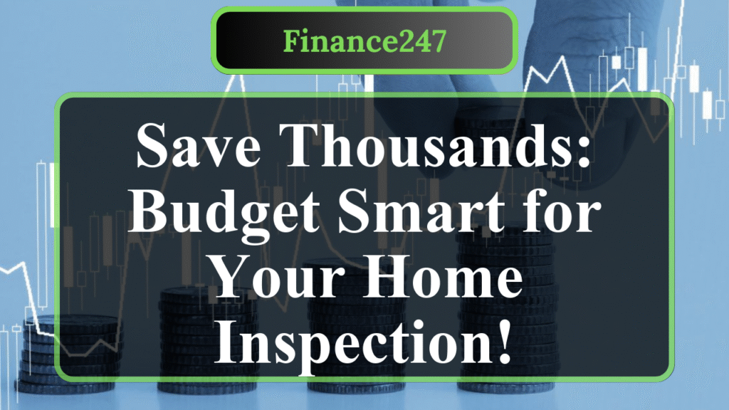 How to Budget for a Home Inspection as a First-Time Buyer