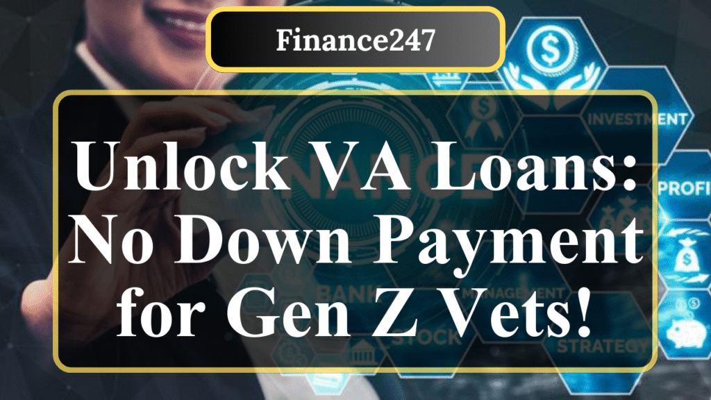 Demystifying VA Loans: A Guide for Gen Z Veterans
