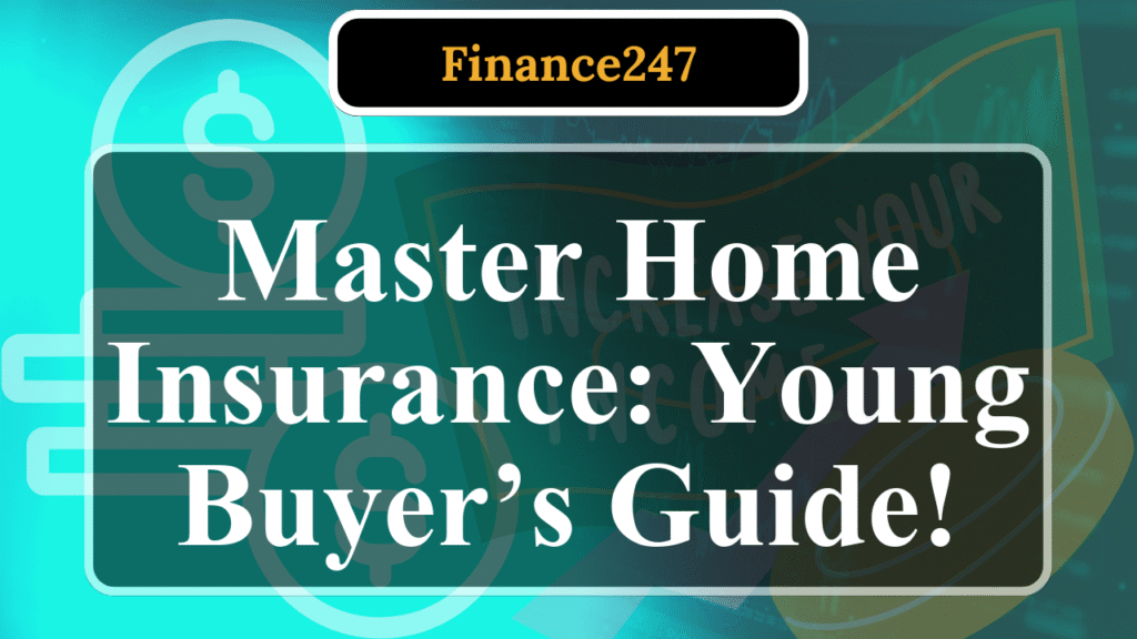 How to Understand Homeowner’s Insurance as a Young Buyer