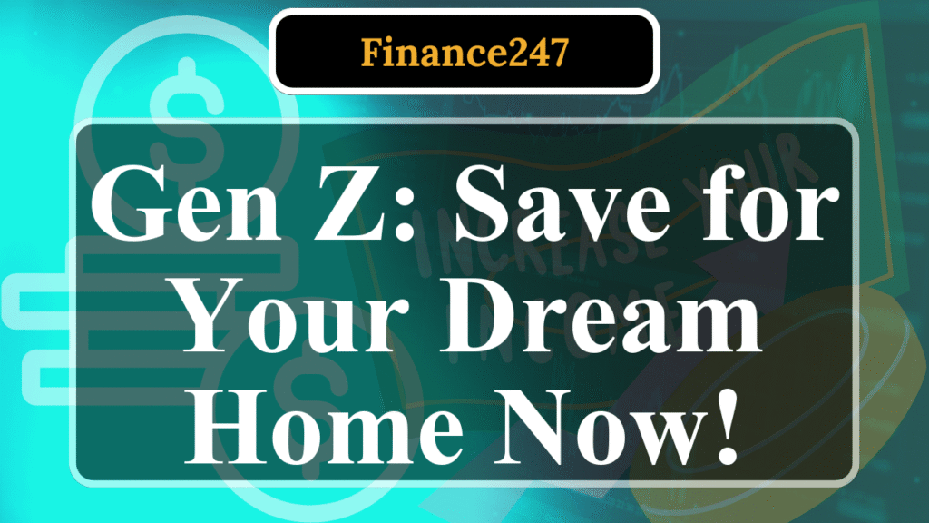 How Gen Z Can Save for a Home Down Payment on a Tight Budget