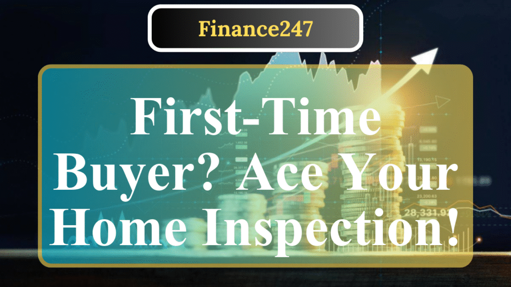 How to Prepare for a Home Inspection as a First-Time Buyer
