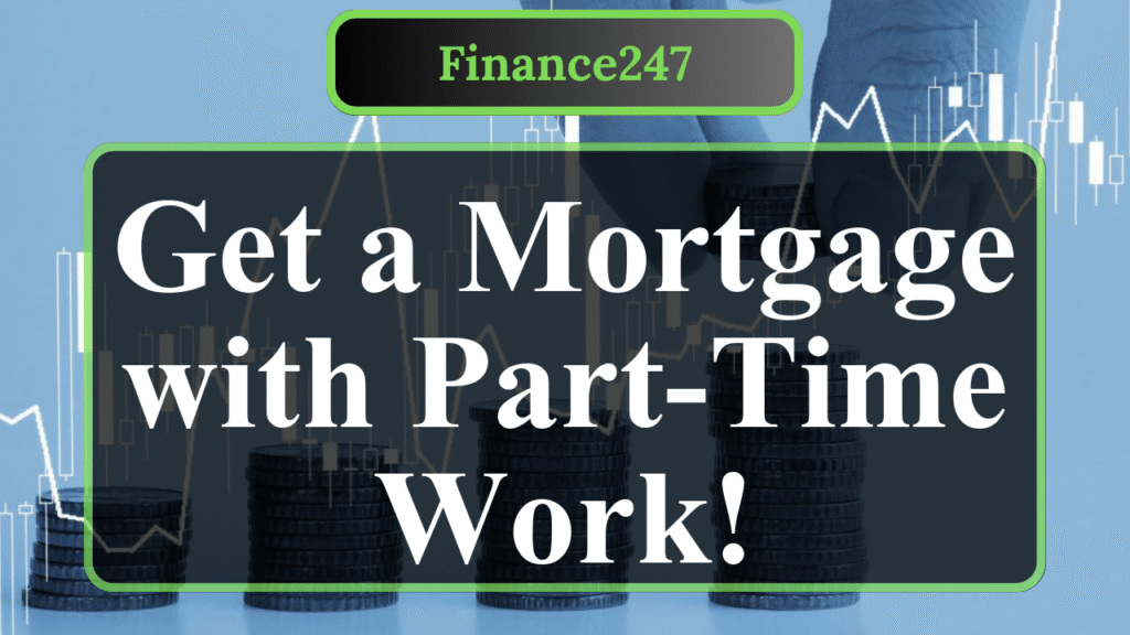 How to Secure a Mortgage with Part-Time Income