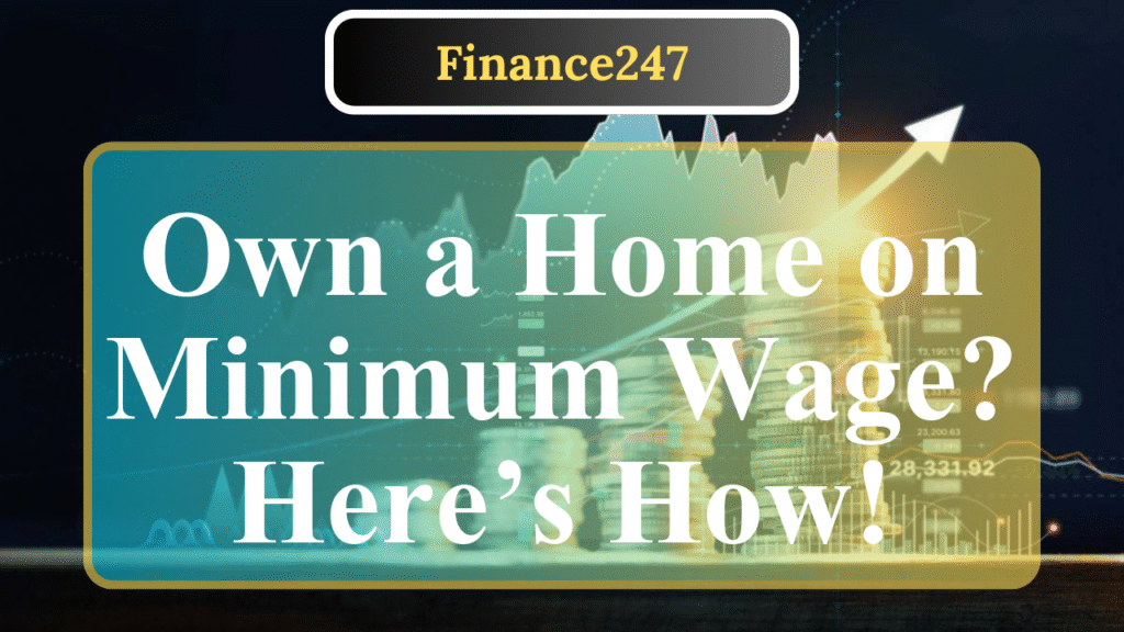How to Save for a Home Down Payment on a Minimum Wage Job