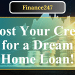 How to Boost Your Credit Score for a Home Loan in 2025