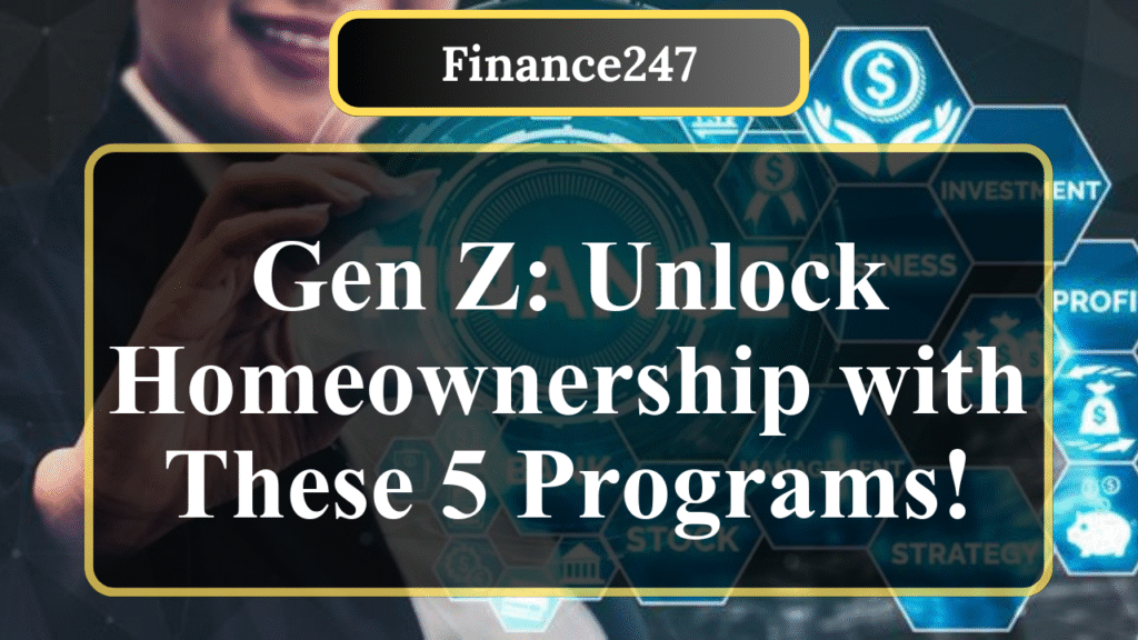 5 First-Time Homebuyer Programs Gen Z Needs to Know