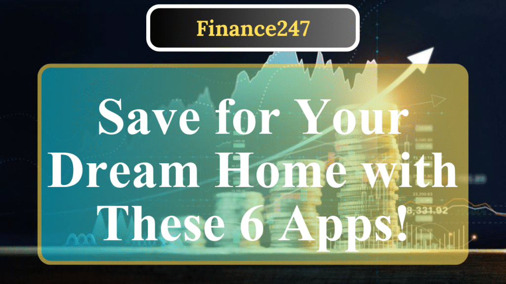6 Apps to Help Gen Z Save for a Home Down Payment