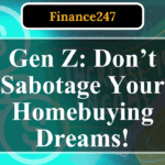 7 Common Homebuying Mistakes Gen Z Should Avoid