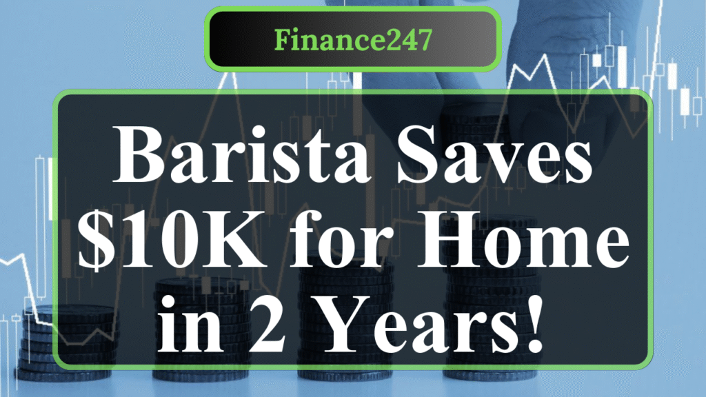 How a Gen Z Barista Saved $10,000 for a House Down Payment