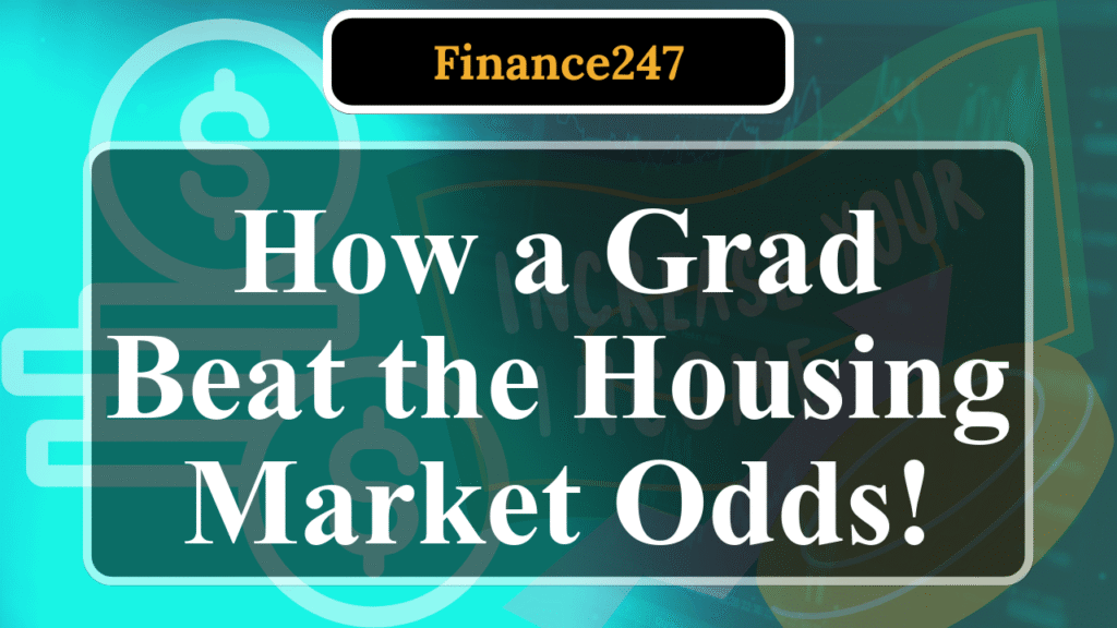 How a Recent Graduate Conquered the Competitive U.S. Housing Market