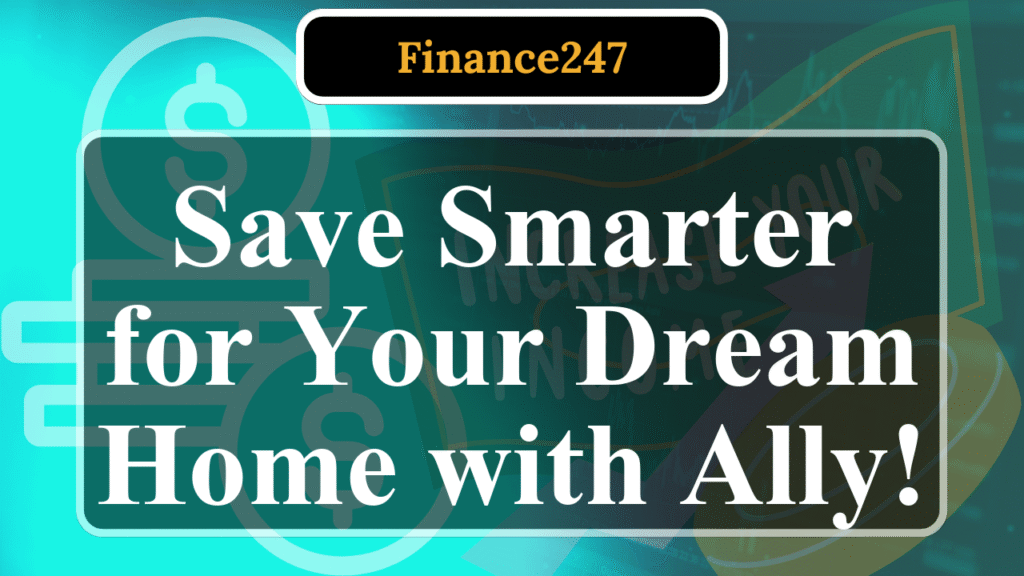Ally Bank Review: Is It the Best Savings Account for Homebuyers?