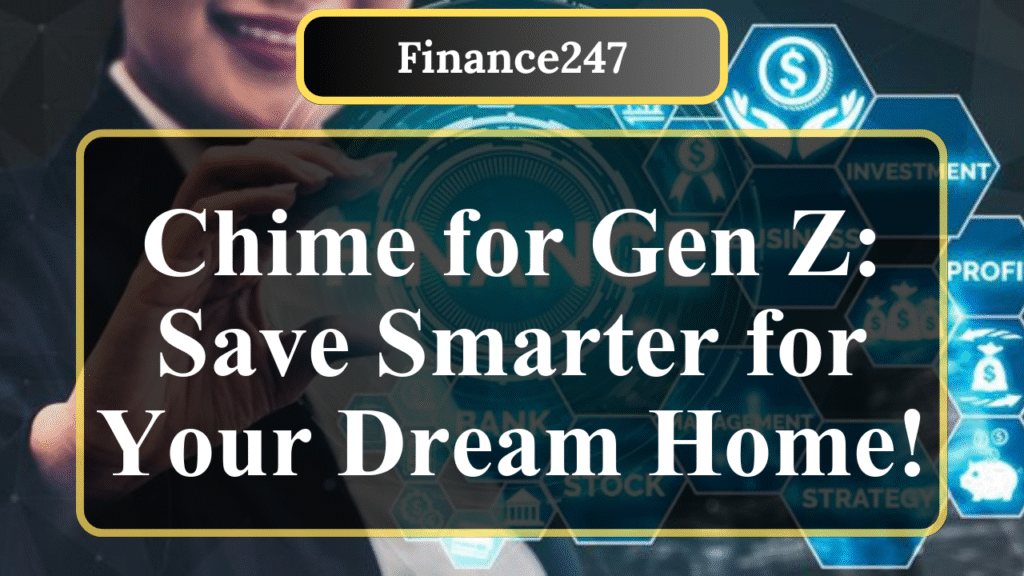 Chime Banking Review: Is It the Best Choice for Gen Z Saving for a House?