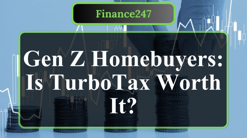 TurboTax for Gen Z Homebuyers: Is It Worth the Investment?