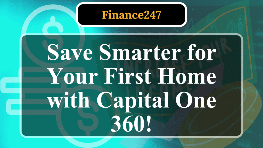 Capital One 360 Review: Savings for First-Time Buyers