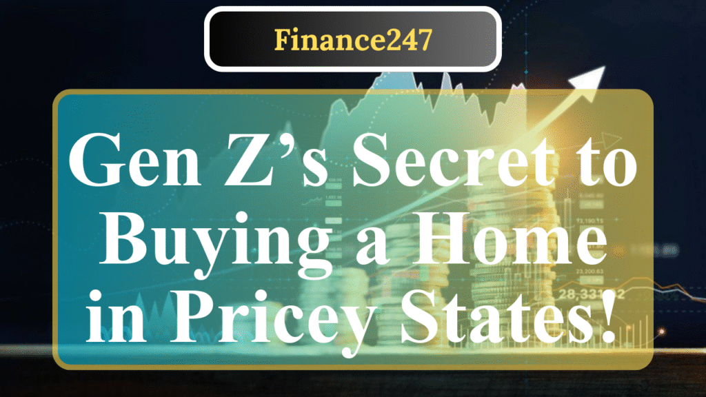 How Gen Z Is Saving for Homes in High-Cost States