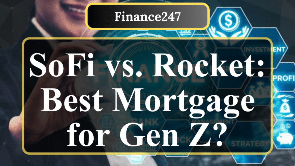 SoFi vs. Rocket Mortgage: Which Is Better for Gen Z?