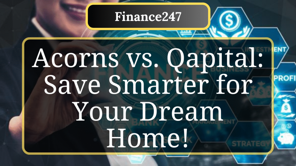 Acorns vs. Qapital: Which App Wins for Home Savings?