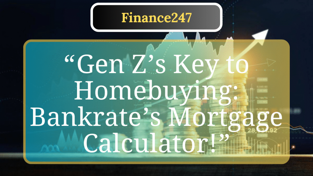 Bankrate Mortgage Calculator: A Gen Z Guide to Homebuying