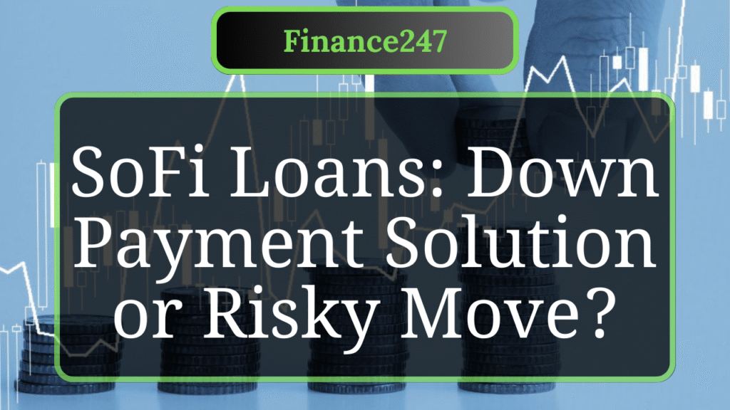SoFi Personal Loan Review: Is It a Smart Choice for Down Payments?